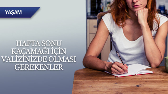 Hafta sonu kaçamağında valizinizde olması gerekenler