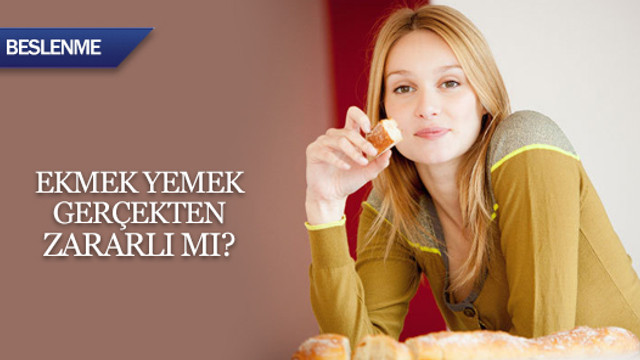 Ekmek yemek yararlı mı, zararlı mı?