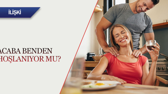 Acaba benden hoşlanıyor mu?