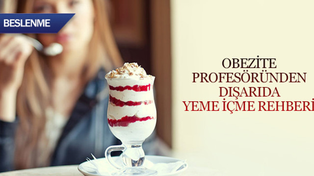 Obezite profesöründen dışarıda yeme içme rehberi