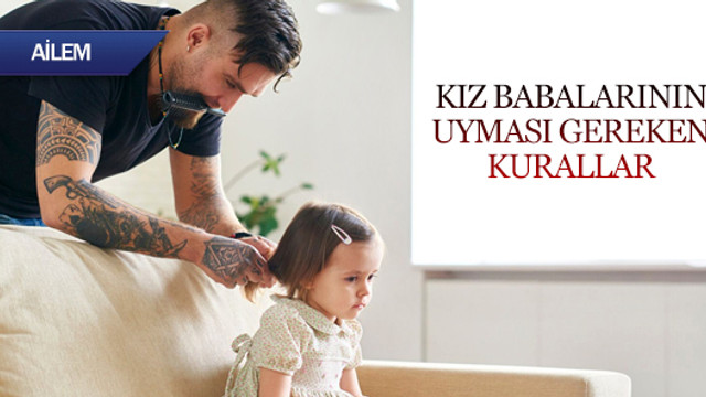 Kız babalarının uyması gereken kurallar