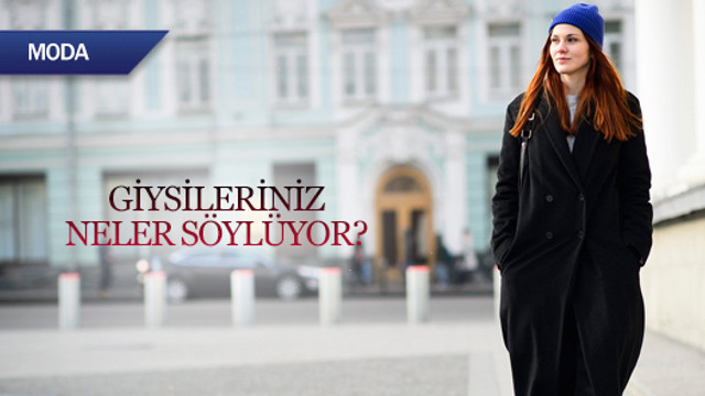 Giysileriniz neler söylüyor?