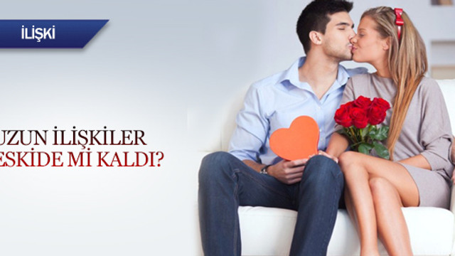 Uzun ilişkiler eskide mi kaldı?