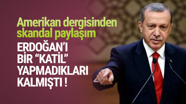 Amerikan dergisinden skandal ''Erdoğan'' paylaşımı