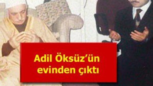 Adil Öksüz Gülen'in yanında !