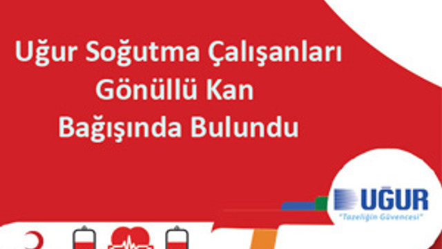 Uğur Soğutma çalışanları gönüllü kan bağışında bulundu