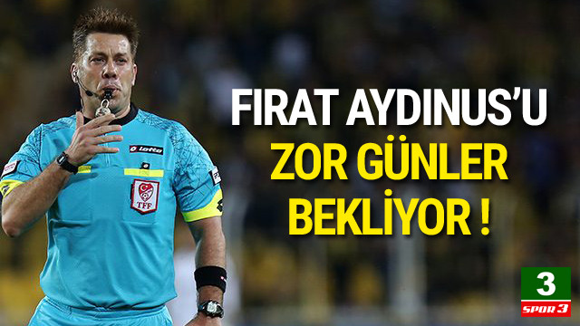 Firat Aydinus 9 Gunde 3 Mac Yonetecek Spor Toto Super Lig