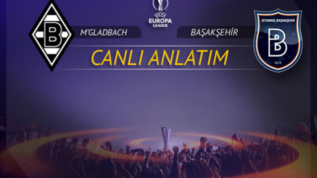 B Monchengladbach Basaksehir Maci Canli Izle Canli Anlatim Uefa Avrupa Ligi