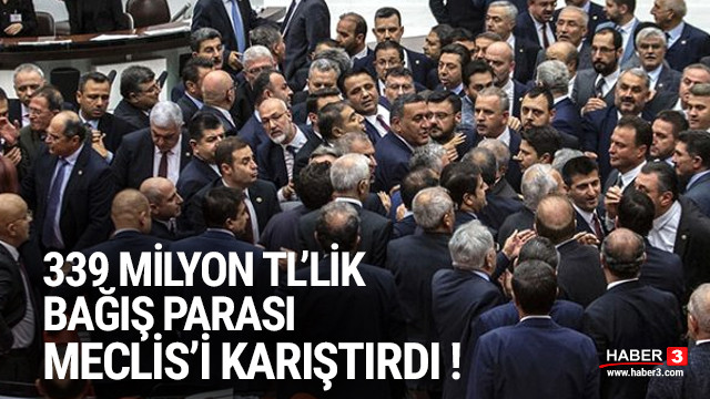 Meclis'te bağış parası kavgası ! Vekiller birbirine girdi