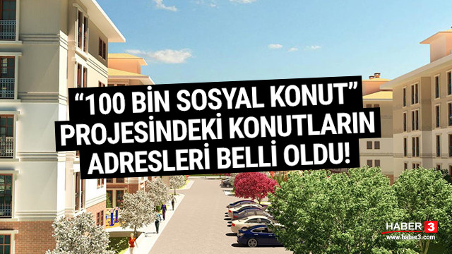 ''100 Bin Sosyal Konut Projesi''nin adresleri belli oldu