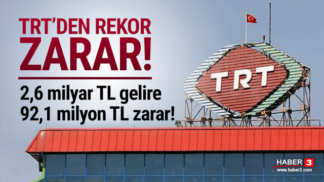 TRT 92 milyon lira zarar etti