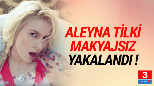 Aleyna Tilki Makyajsiz Haliyle Yakalandi Gorenler Sasirdi Sanal Basin