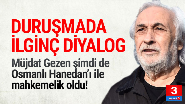 Osmanli Hanedani Mujdat Gezen E Dava Acti Guncel