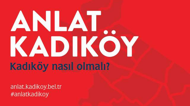Kadıköy Belediyesi'nden bir ilk: Anlat Kadıköy !