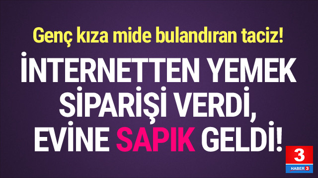 Internetten Yemek Siparisini Getiren Kurye Taciz Etti Guncel