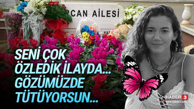 Seni çok özledik İlayda... Gözümüzde tütüyorsun...