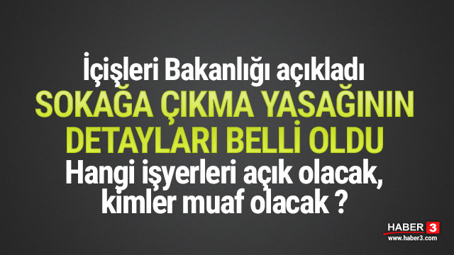 Sokağa çıkma yasağının detayları belli oldu