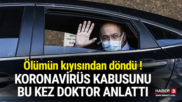 Ölümden dönen doktordan koronavirüs açıklaması !