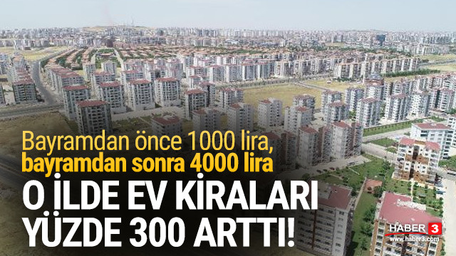 Sadece iki hafta&hellip; O ilde ev kiraları yüzde 300 arttı! Emlak