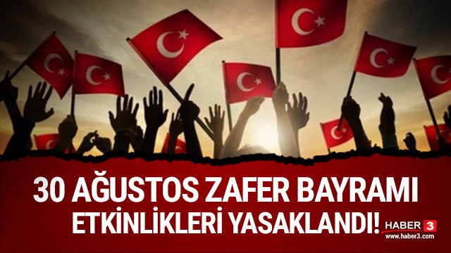 30 Agustos Zafer Bayrami Etkinlikleri Yasaklandi Guncel