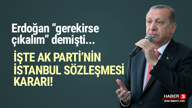 Ak Parti Istanbul Sozlesmesi Kararini Verdi Guncel
