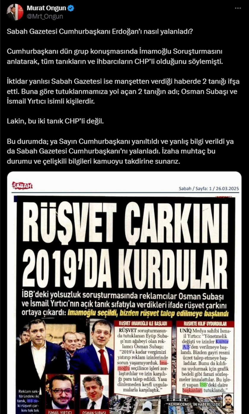 İBB'ye yönelik soruşturma kapsamında tutuklanan Murat Ongun'un sosyal medya hesabından yapılan paylaşımda Cumhurbaşkanı Erdoğan gizli tanık eleştirilerine yönelik "İBB'deki yolsuzluğu CHP'liler ihbar etti" ifadelerinin Sabah Gazetesi'nde yer alan haber ile yalanlandığını ortaya koydu.