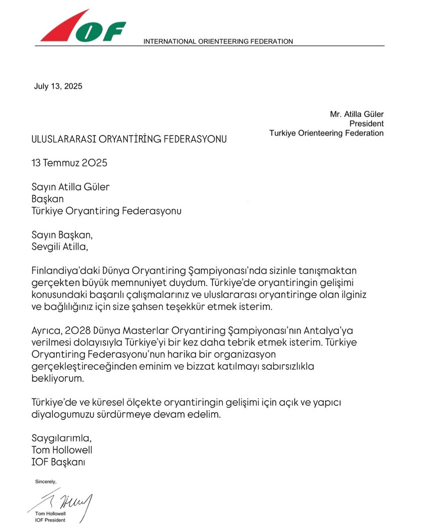 Uluslararası Oryantiring Federasyonu (IOF) Başkanı Sayın Tom Hollowell, Türkiye Oryantiring Federasyonu Başkanımız Atilla Güler’e hitaben resmi bir tebrik mektubu iletti.