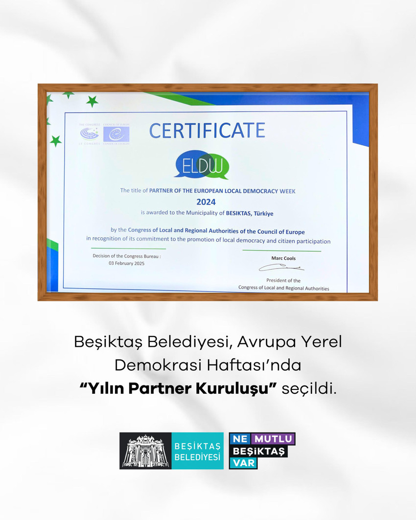 Beşiktaş Belediyesi Avrupa Konseyi tarafından koordine edilen Avrupa Yerel Demokrasi Haftası (European Local Democracy Week-ELDW) kapsamında, ''Yerel topluluklar: Demokratik Dayanaklılığı Ön Plana Çıkarmak'' teması ile ''Yılın Partner Kuruluşu'' unvanına layık görüldü.