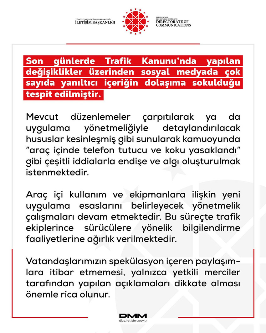 Son g&uuml;nlerde Trafik Kanunu&rsquo;ndaki değişiklikler &uuml;zerinden ortaya atılan ve s&uuml;r&uuml;c&uuml;ler arasında endişeye yol a&ccedil;an "ara&ccedil; i&ccedil;i ekipman yasağı" iddiaları hakkında İletişim Başkanlığı Dezenformasyonla M&uuml;cadele Merkezi (DMM) resmi bir a&ccedil;ıklama yayımladı.