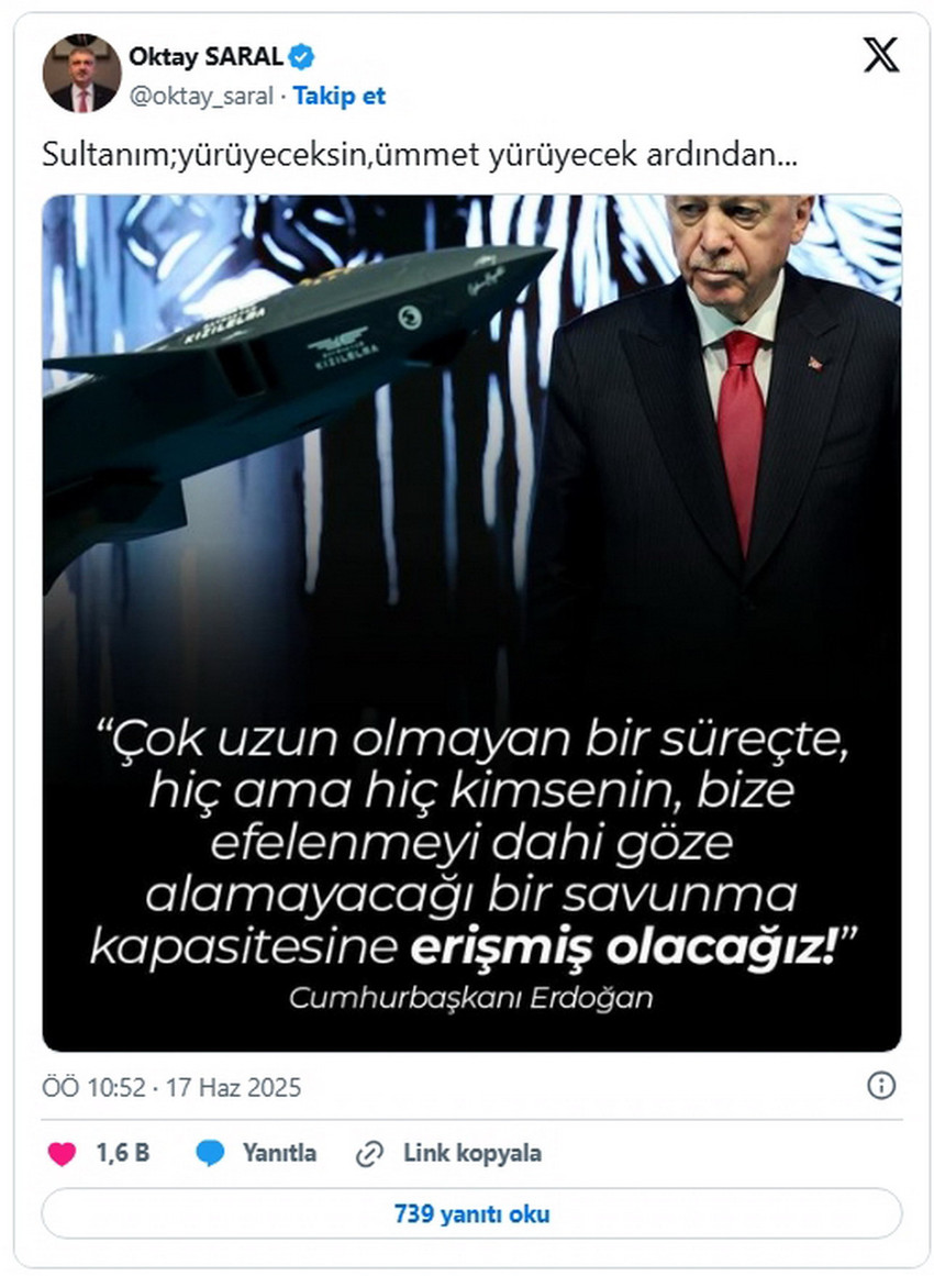 Cumhurbaşkanı Erdoğan'ın Başdanışmanı Oktay Saral sosyal medyadan Erdoğan için yaptığı "Sultanım; yürüyeceksin, ümmet yürüyecek ardından..." paylaşımıyla gündem oldu.