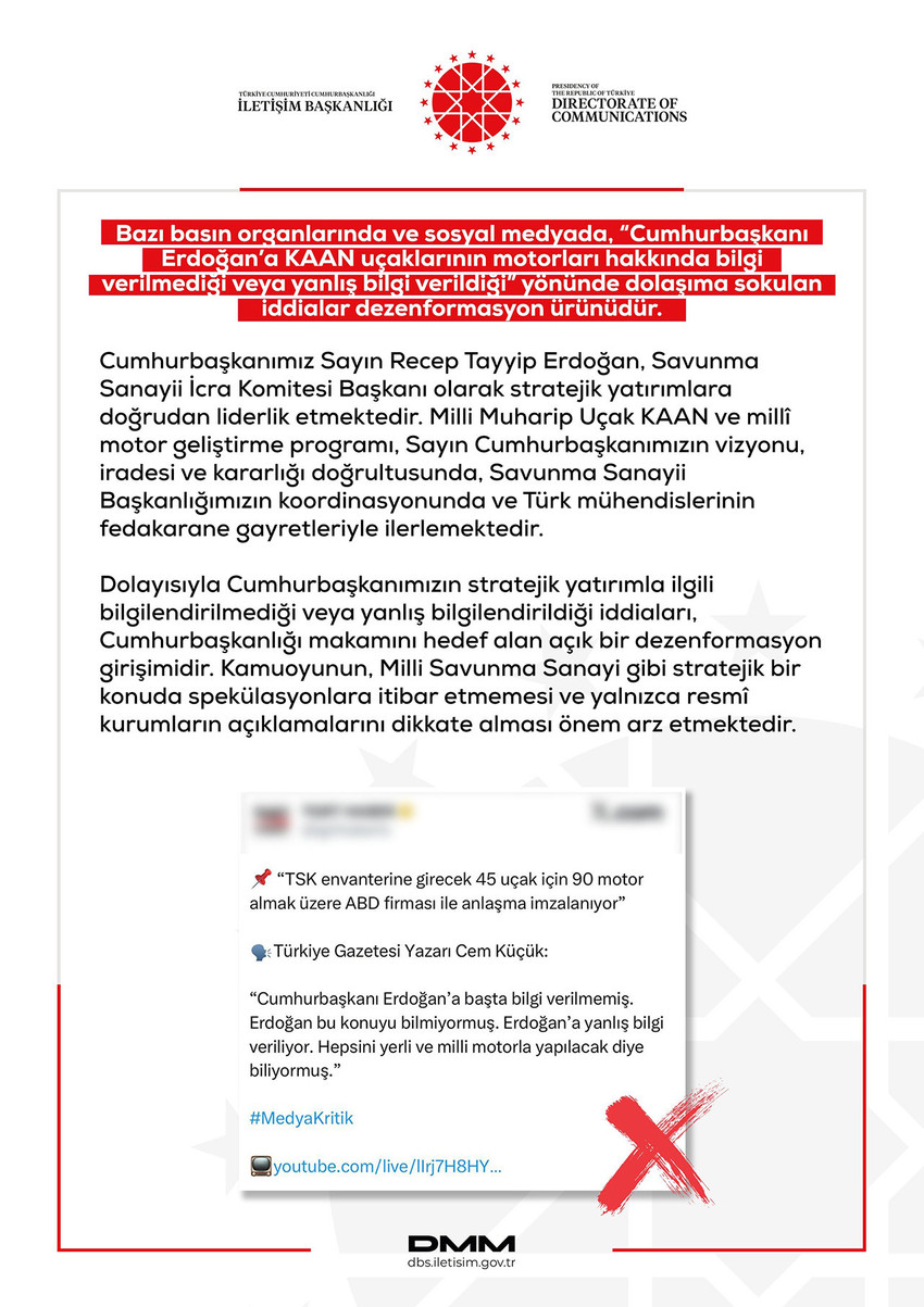 İktidara yakınlığıyla bilinen gazeteci Cem Küçük'ün, Milli Muharip Uçak KAAN ile ilgili ''Cumhurbaşkanı Erdoğan’a başta bilgi verilmemiş. Erdoğan bu konuyu bilmiyormuş. Erdoğan’a yanlış bilgi veriliyor'' demişti. Küçük'ün iddiası Dezenformasyonla Mücadele Merkezi (DMM) tarafından yalanlandı.