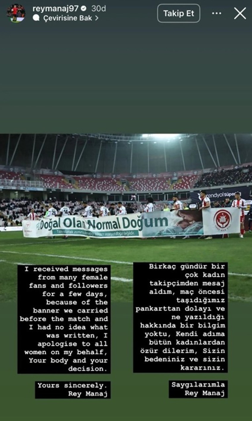 Sivasspor-Fenerbahçe maçında ''Doğal olan normal doğum'' pankartı taşıyan yıldız futbolcu Rey Manaj, kadınlardan özür diledi.