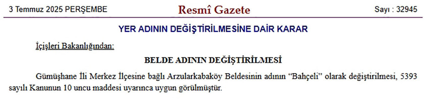 Resmi Gazete'de yayımlanan karara göre, Gümüşhane'de Arzularkabaköy Beldesi'nin adı ''Bahçeli'' olarak değiştirildi. 