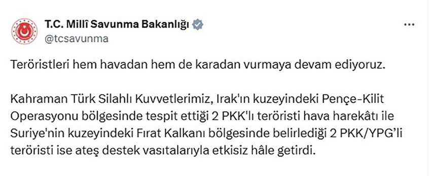 Milli Savunma Bakanlığı, Irak ve Suriye'nin kuzeyinde 4 teröristin etkisiz hale getirildiğini açıkladı.