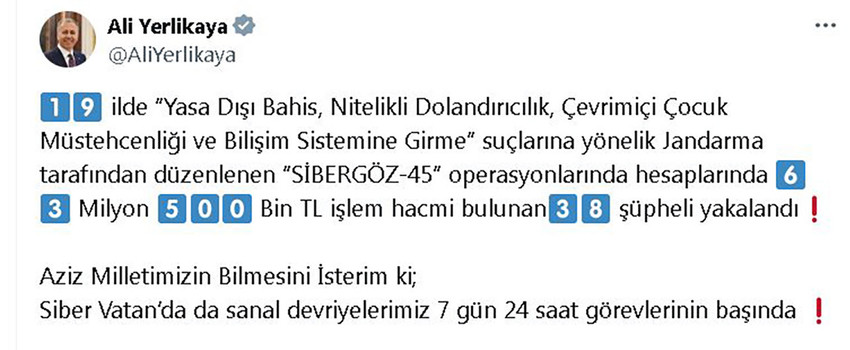 İçişleri Bakanı Ali Yerlikaya, yasa dışı bahis, nitelikli dolandırıcılık, çevrim içi çocuk müstehcenliği suçlarına yönelik 19 ilde düzenlenen operasyonda 38 şüphelinin yakalandığını duyurdu.