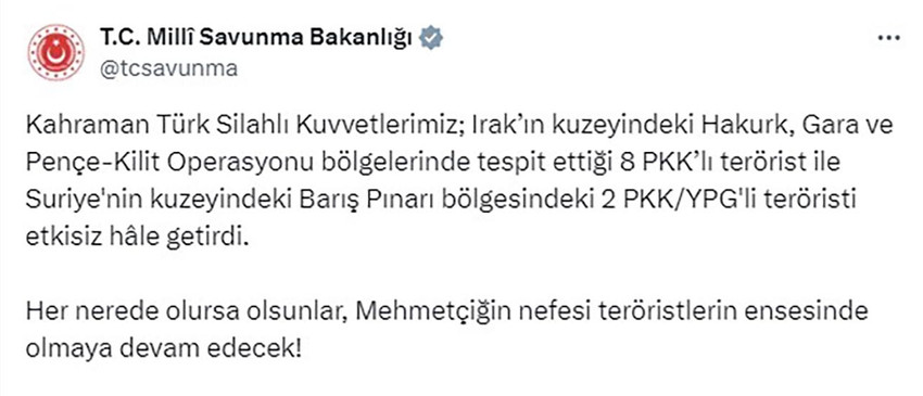 Milli Savunma Bakanlığı, Irak ve Suriye'nin kuzeyinde 10 teröristin etkisiz hale getirildiğini duyurdu.