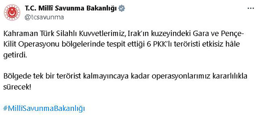 Milli Savunma Bakanlığı, Irak'ın kuzeyinde 6 PKK'lı teröristin etkisiz hale getirildiğini duyurdu. 