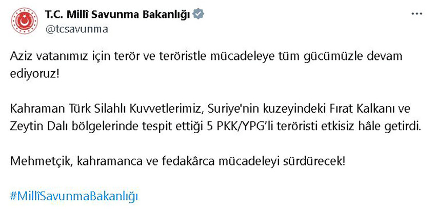 Milli Savunma Bakanlığı, Suriye'nin kuzeyinde 5 PKK/YPG'li teröristin etkisiz hale getirildiğini açıkladı. 