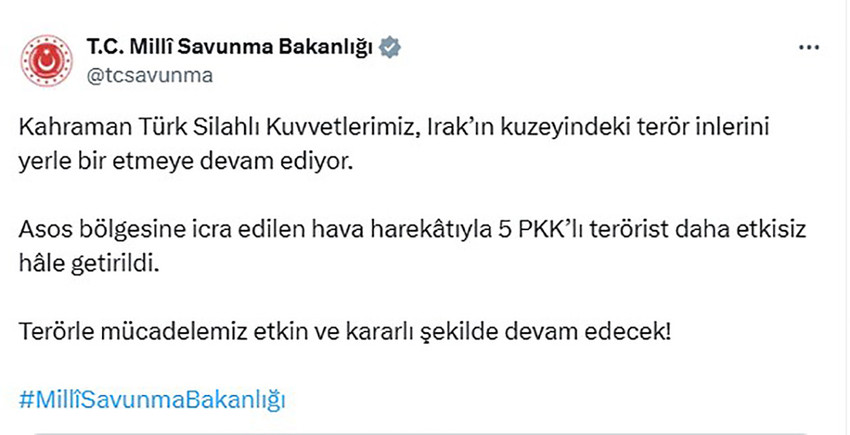 Milli Savunma Bakanlığı, Irak'ın kuzeyindeki Asos bölgesinde düzenlen hava harekatında 5 PKK'lı teröristin etkisiz hale getirildiğini açıkladı.