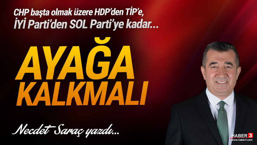 Haber3.com yazarı Necdet Saraç yazdı: CHP başta olmak üzere HDP’den TİP’e, İYİ Partiden SOL Parti’ye kadar muhalefet bir bütün olarak kendi hesaplaşmasını, özeleştirisini ve değişimini bir an önce yapıp sahaya inmeli..