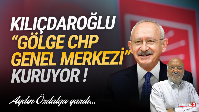 Haber3.com yazarı Aydın Özdalga yazdı: Herkes CHP’nin “ Gölge Kabinesi “ni konuşurken, Bay Kemal “ Gölge CHP Genel Merkezi “ kurmak için kolları sıvadı