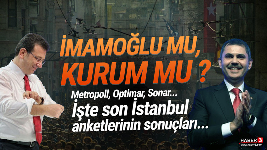  Metropoll, Sonar ve Optimar'ın İstanbul anketlerinde durum neydi ?
