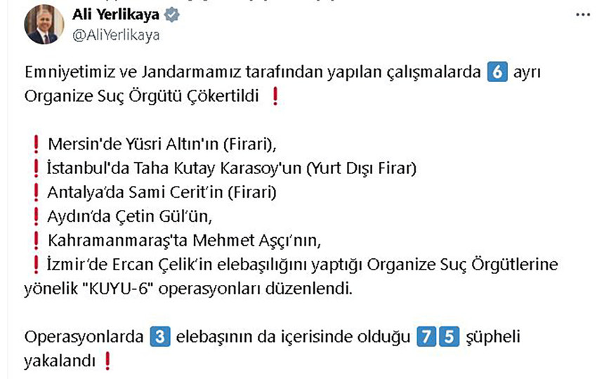 İçişleri Bakanı Ali Yerlikaya, emniyet ve jandarmanın ortak gerçekleştirdiği '' Kuyu-6'' operasyonlarında 6 suç örgütünün çökertildiğini ve 3 elebaşı dahil toplam 75 şüphelinin yakalandığını açıkladı. 