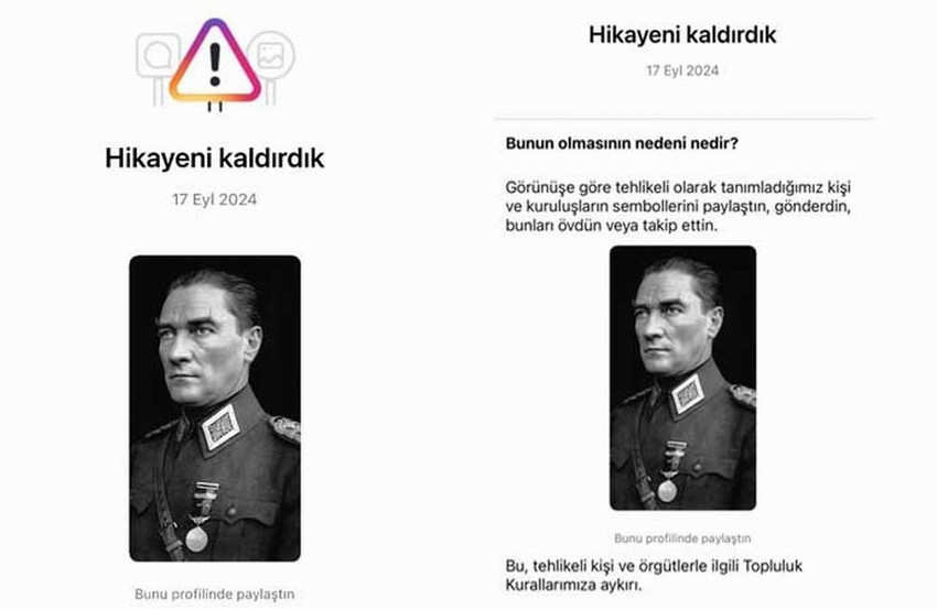 Sosyal medyanın en popüler uygulamalarından biri olan Instagram'da, Cumhuriyetimizin kurucusu büyük önder Mustafa Kemal Atatürk'ün fotoğrafı "tehlikeli kişi" olarak değerlendirilerek kaldırıldı. 