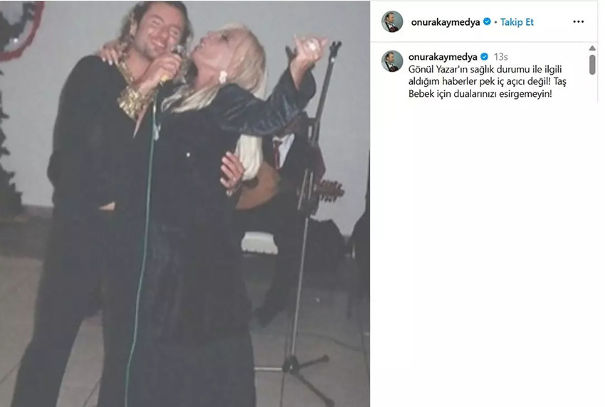 Ünlü sanatçı Gönül Yazar'ın sağlık durumunun iyi olmadığını duyuran Onur Akay, ''Taş Bebek'' lakaplı sanatçı için dua istedi. 