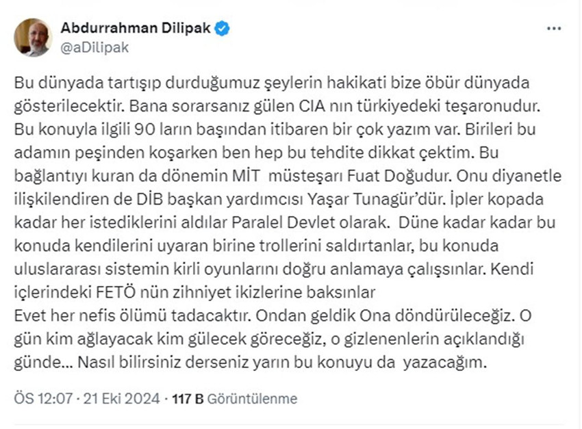 Gazeteci Abdurrahman Dilipak'ın FETÖ elebaşı Fetullah Gülen'in ölümünün ardından yaptığı paylaşım AK Parti'ye yakın isimleri kızdırdı.