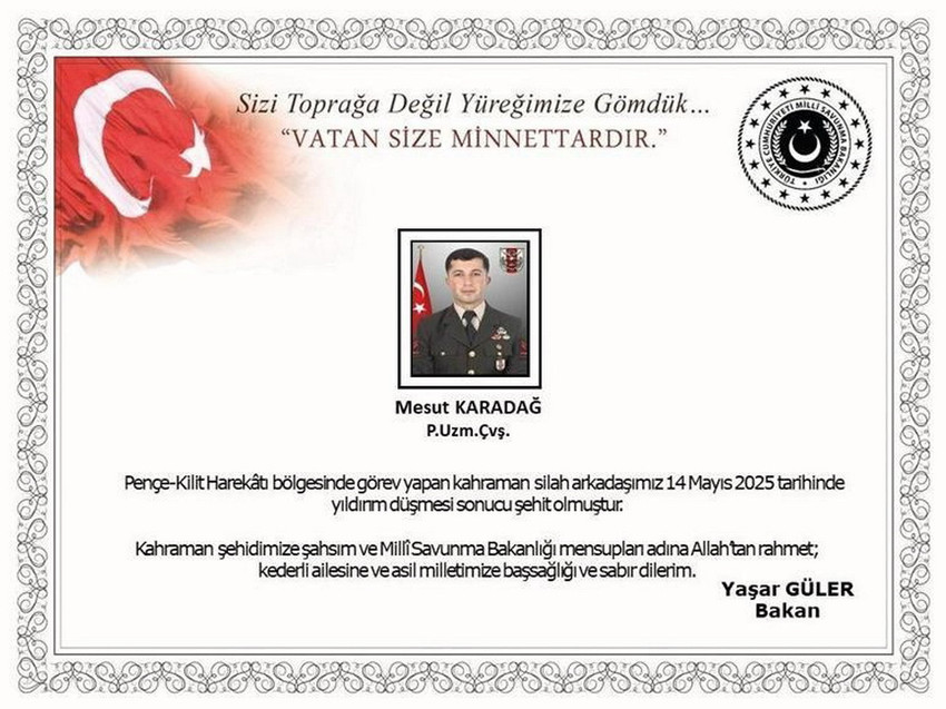 Milli Savunma Bakanlığı, Pençe-Kilit Harekatı bölgesinde görevli Piyade Uzman Çavuş Mesut Karadağ'ın yıldırım düşmesi sonucu şehit olduğunu duyurdu.