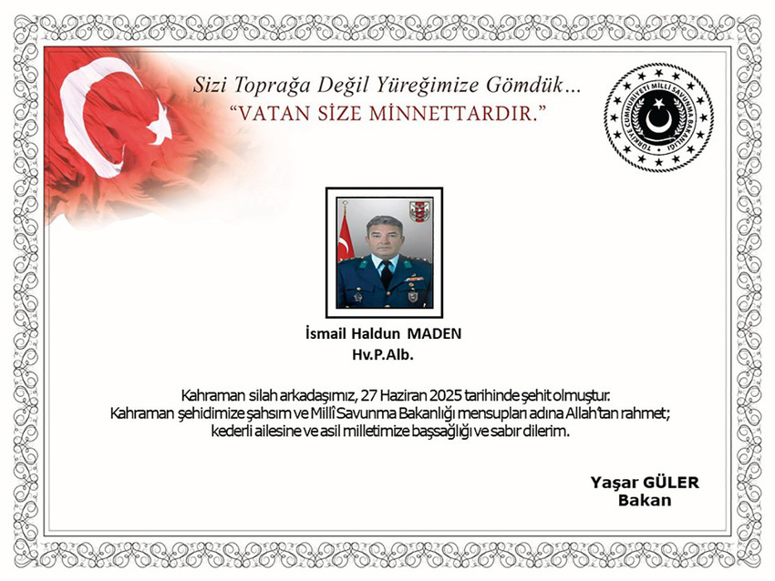 Milli Savunma Bakanlığı, Libya'da görev yapan Hv.P. Alb. İsmail Haldun Maden'in geçirdiği kalp krizi sonucu şehit olduğunu duyurdu.