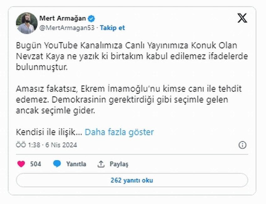 AK Parti iktidarına olan yakınlığıyla bilinen sosyal medya fenomeni Mert Armağan'ın YouTube yayınına katılan bir kişi, 31 Mart yerel seçimlerinde bir kez daha İstanbul Büyükşehir Belediye (İBB) Başkanı seçilen Ekrem İmamoğlu'na yönelik ölüm tehdidinde bulundu.