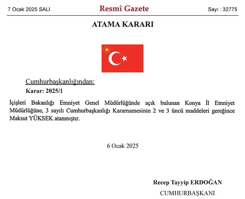 Resmi Gazete'de yayımlanan karara göre Konya İl Emniyet Müdürlüğü'ne Maksut Yüksek atandı.